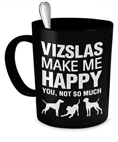 Visla Mug - Vizlas Make Me Happy - Visla Dog - Vizla Gifts - Dogs Make Me Happy