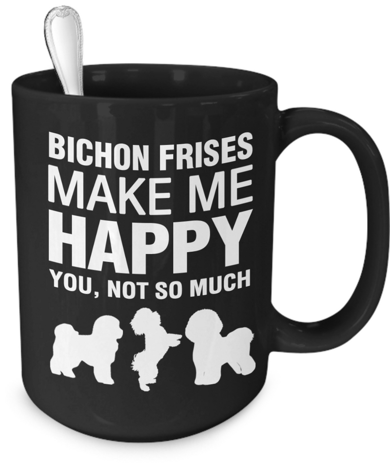 Bichon Frises Make Me Happy Mug