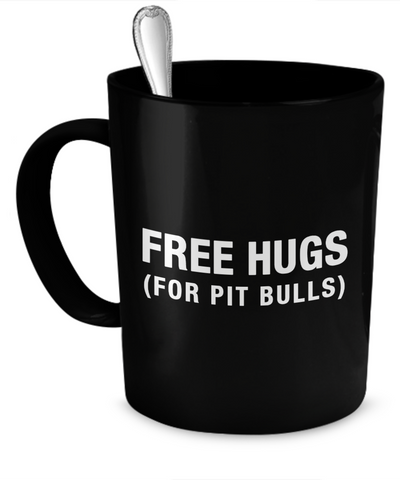 Free hugs for Pit Bulls - Pit bull mug - Dog stuff - Dogs Make Me Happy 