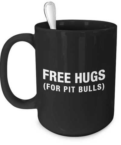 Free hugs for Pit Bulls - Pit bull mug - Dog stuff - Dogs Make Me Happy 