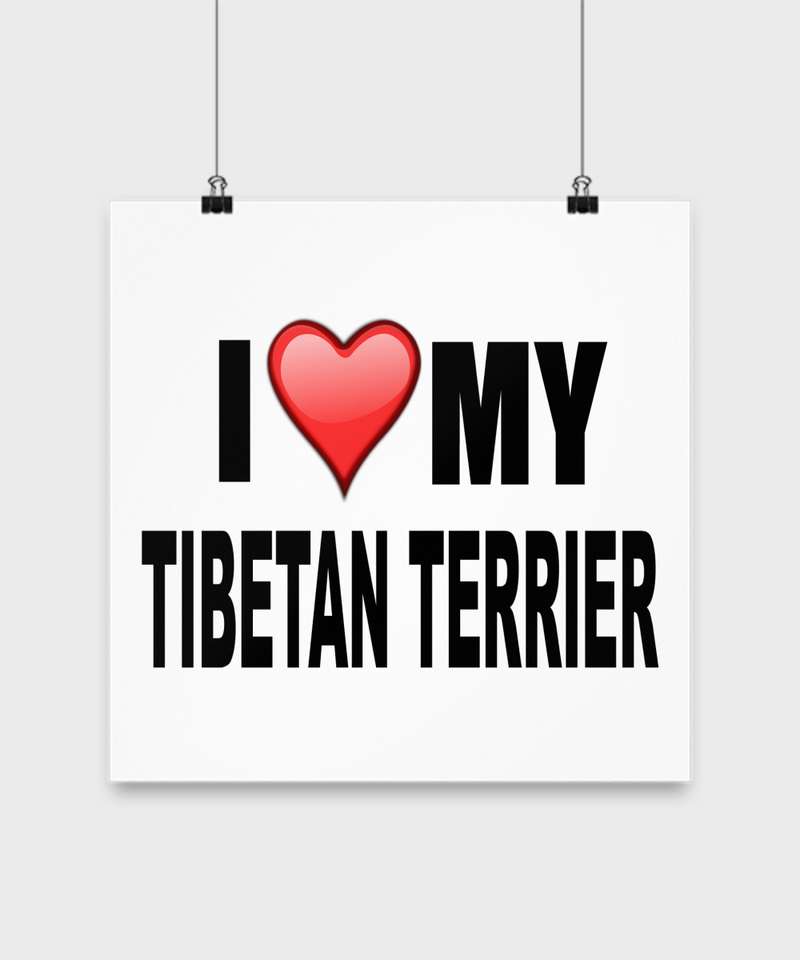 I Love My Tibetan Terrier- Poster - Dogs Make Me Happy - 3