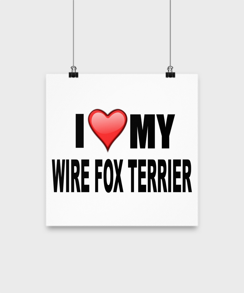 I Love My Wire Fox Terrier-Poster - Dogs Make Me Happy - 2