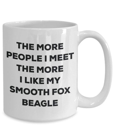 The more people I meet the more I like my Smooth Fox Beagle Mug