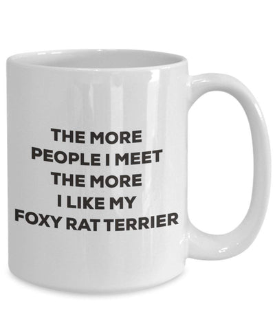 The more people I meet the more I like my Foxy Rat Terrier Mug