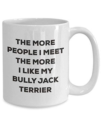 The More People I Meet The More I Like My Bully Jack Terrier Mug