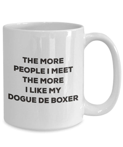 The more people I meet the more I like my Dogue De Boxer Mug