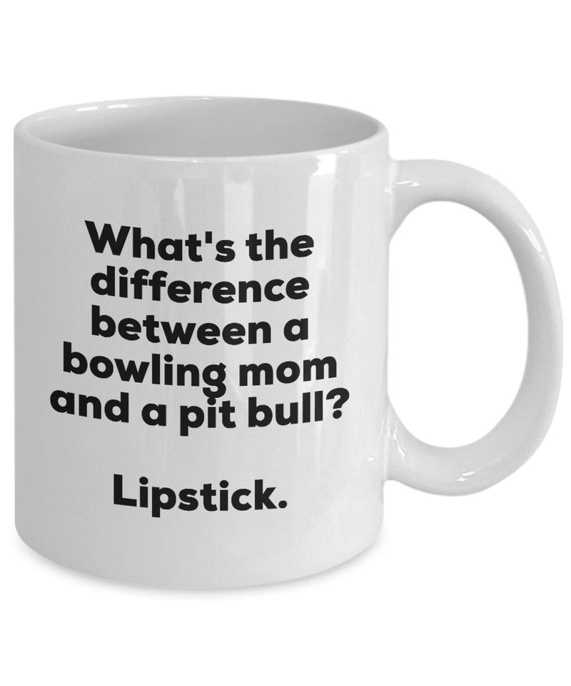 Gift for Bowling Mom - Difference Between a Bowling Mom and a Pit Bull Mug - Lipstick - Christmas Birthday Gag Gifts