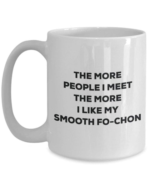 The more people I meet the more I like my Smooth Fo-chon Mug