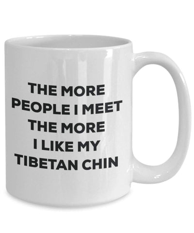 The more people I meet the more I like my Tibetan Chin Mug