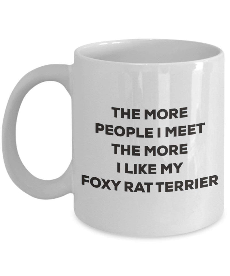 The more people I meet the more I like my Foxy Rat Terrier Mug