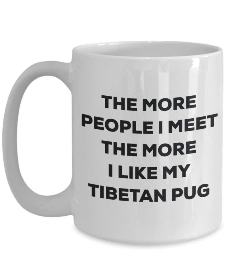 The more people I meet the more I like my Tibetan Pug Mug