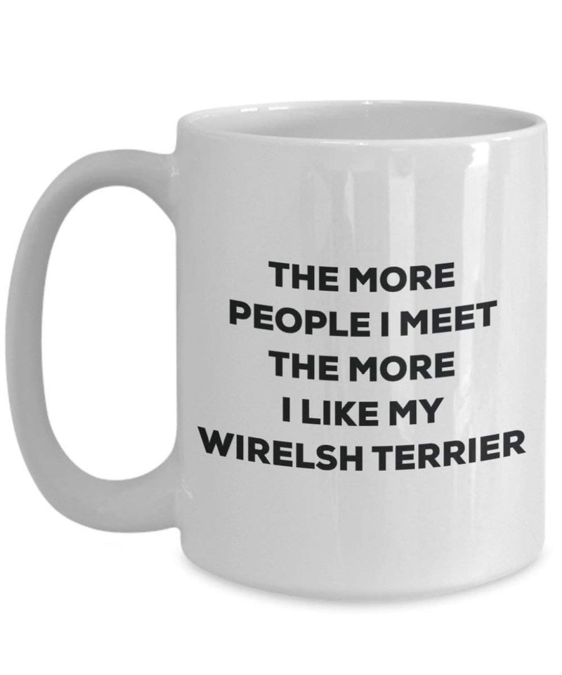 The more people I meet the more I like my Wirelsh Terrier Mug