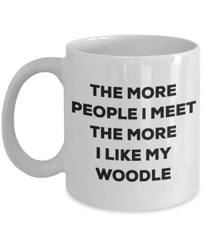 The more people I meet the more I like my Woodle Mug