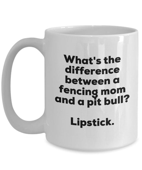 Gift for Fencing Mom - Difference Between a Fencing Mom and a Pit Bull Mug - Lipstick - Christmas Birthday Gag Gifts