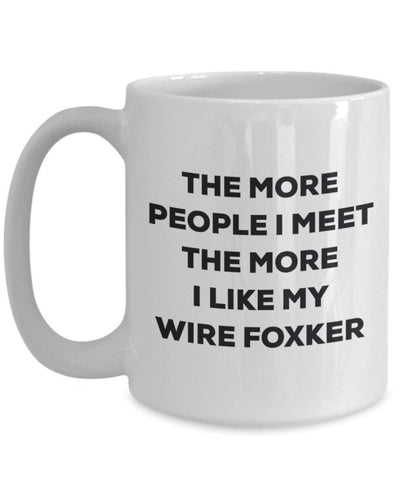 The more people I meet the more I like my Wire Foxker Mug