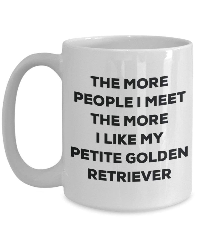 The more people I meet the more I like my Petite Golden Retriever Mug