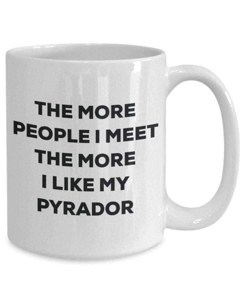 The more people I meet the more I like my Pyrador Mug