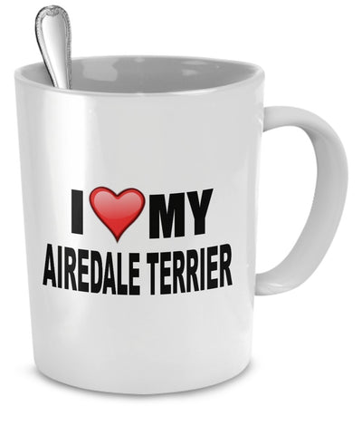 I Love My AIREDALE TERRIER Mug - quality dog lover gifts - PRINTED IN THE USA