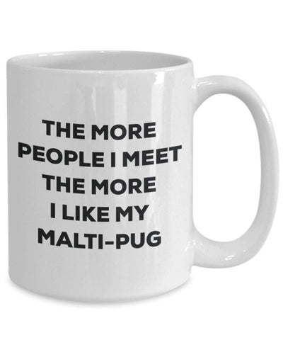 The more people I meet the more I like my Malti-pug Mug