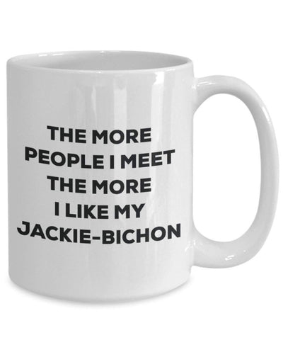 The more people I meet the more I like my Jackie-bichon Mug