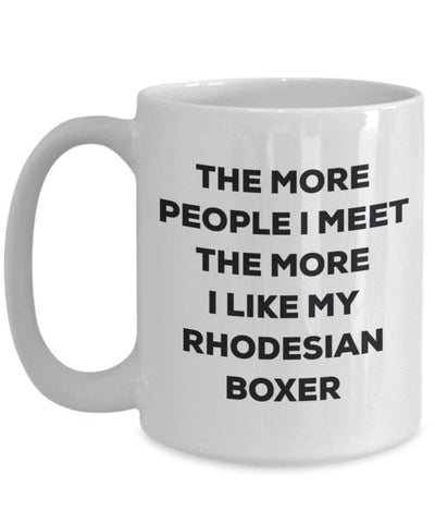 The More People I Meet The More I Like My Rhodesian Boxer Mug