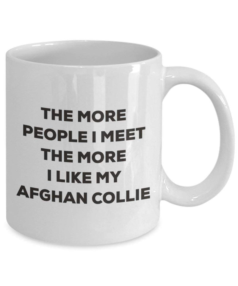 The more people I meet the more I like my Afghan Collie Mug (11oz)