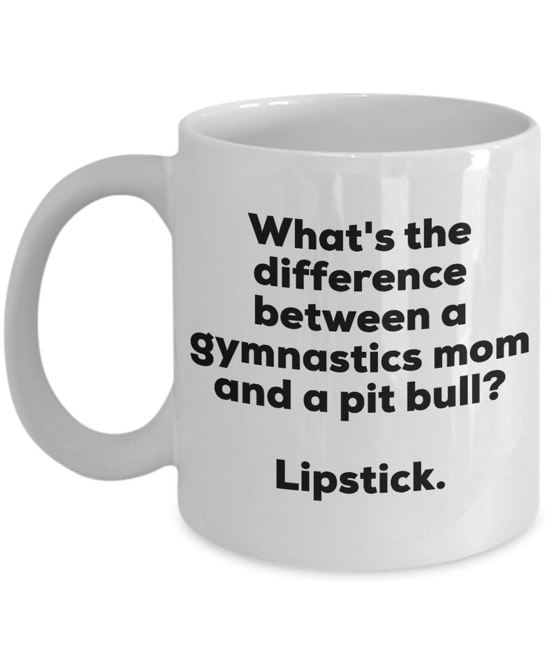 Gift for Gymnastics Mom - Difference Between a Gymnastics Mom and a Pit Bull Mug - Lipstick - Christmas Birthday Gag Gifts