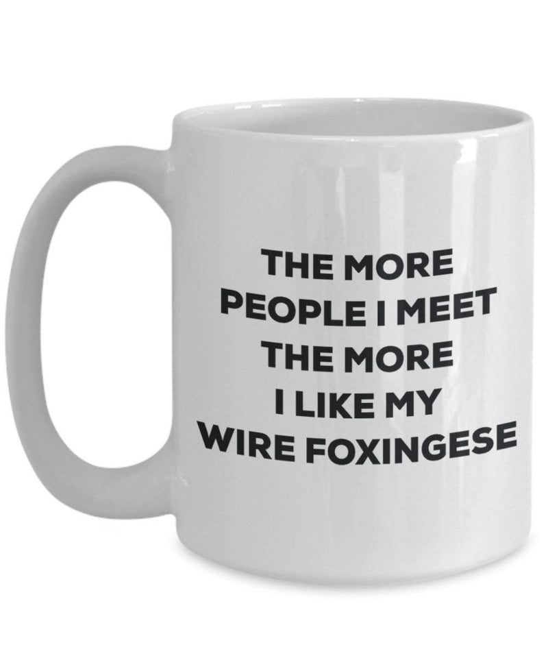 The more people I meet the more I like my Wire Foxingese Mug