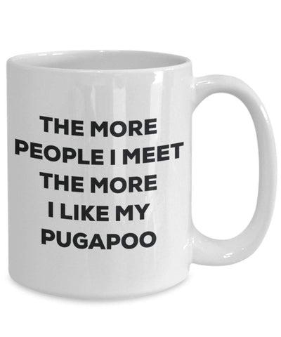 The more people I meet the more I like my Pugapoo Mug