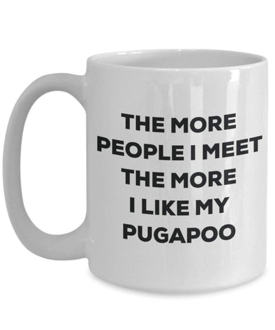 The more people I meet the more I like my Pugapoo Mug