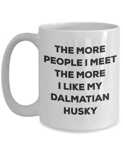 The more people I meet the more I like my Dalmatian Husky Mug