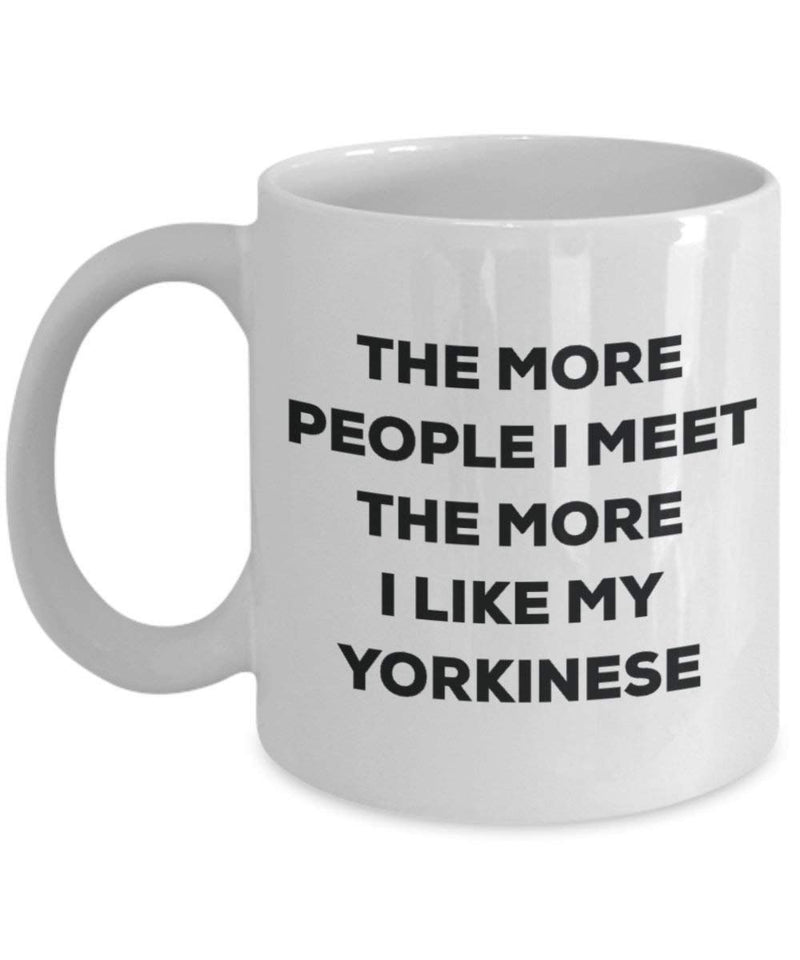 The more people I meet the more I like my Yorkinese Mug