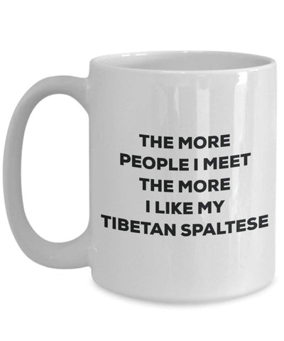 The more people I meet the more I like my Tibetan Spaltese Mug