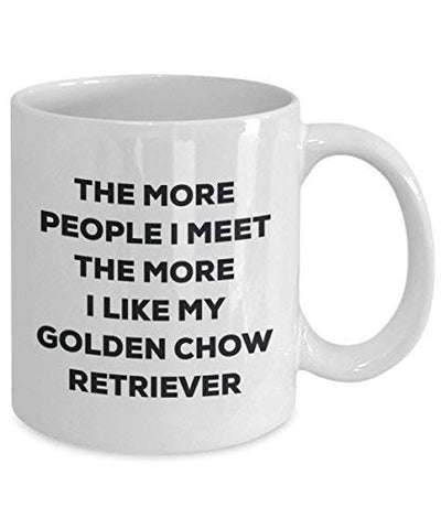 The More People I Meet The More I Like My Golden Chow Retriever Mug