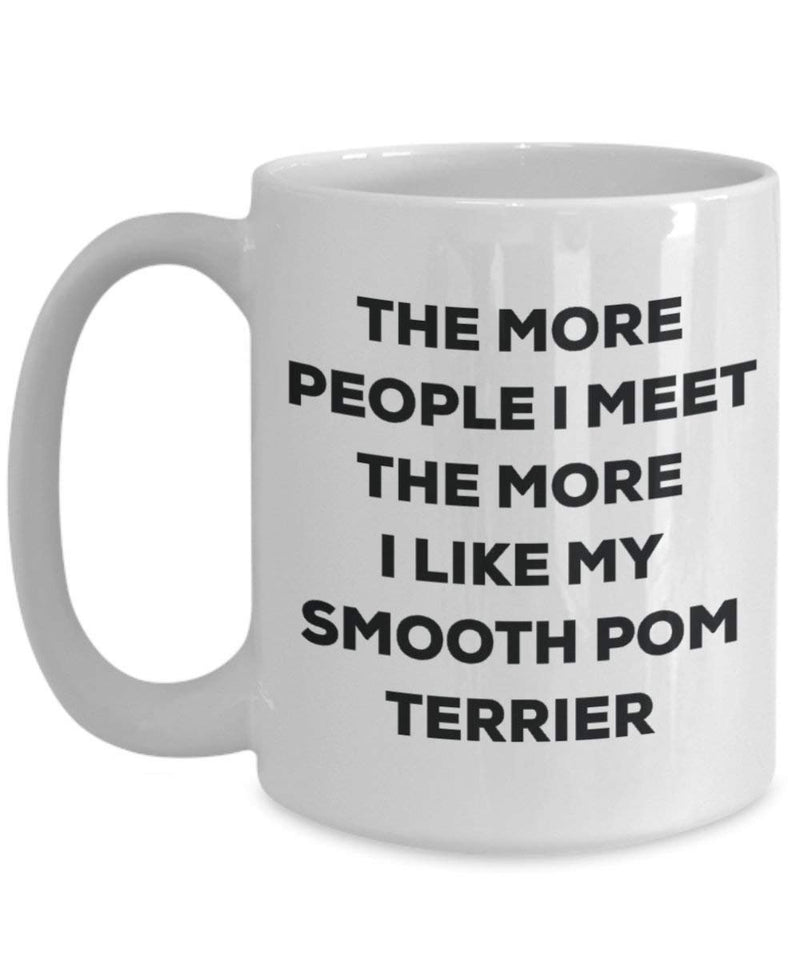 The more people I meet the more I like my Smooth Pom Terrier Mug