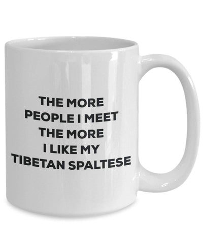 The more people I meet the more I like my Tibetan Spaltese Mug