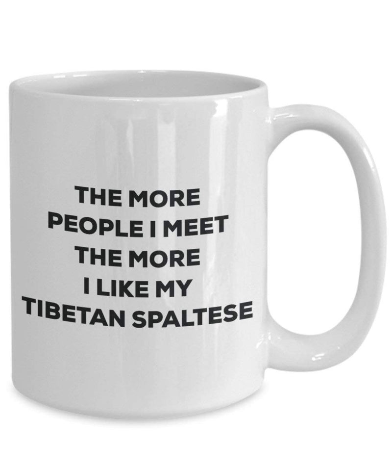 The more people I meet the more I like my Tibetan Spaltese Mug