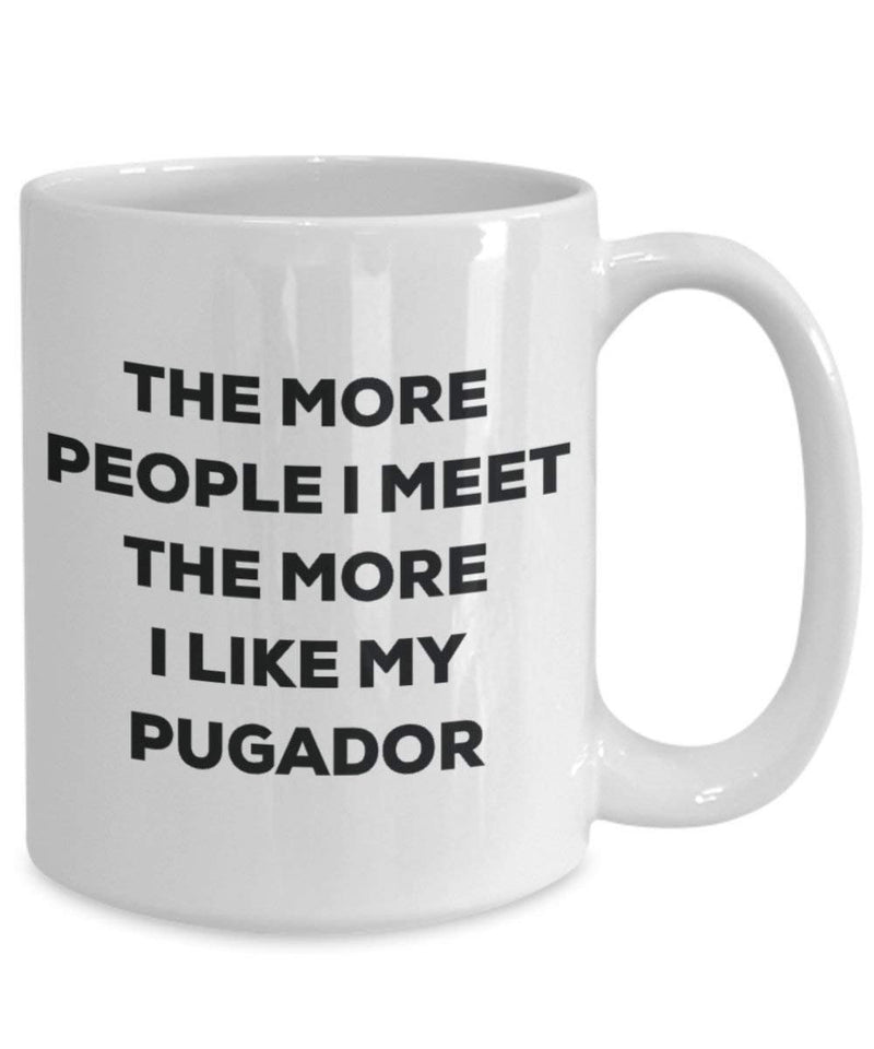 The more people I meet the more I like my Pugador Mug