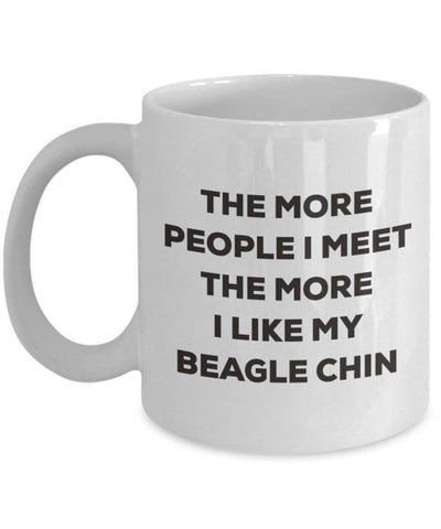 The more people I meet the more I like my Beagle Chin Mug