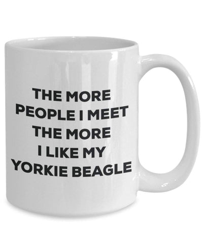 The more people I meet the more I like my Yorkie Beagle Mug