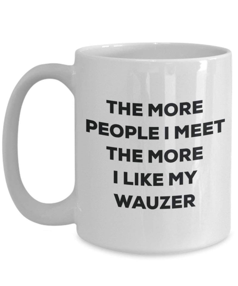 The more people I meet the more I like my Wauzer Mug