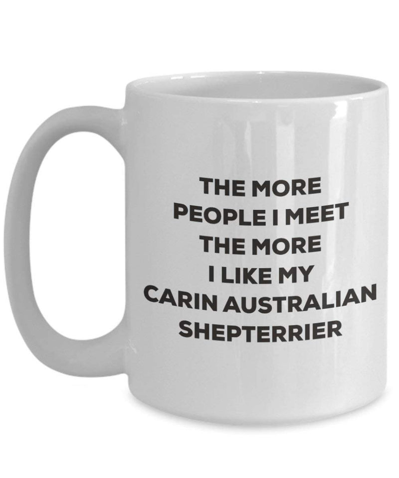 The more people I meet the more I like my Carin Australian Shepterrier Mug