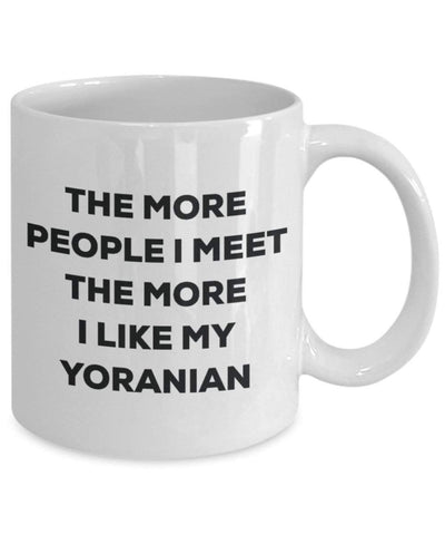 The more people I meet the more I like my Yoranian Mug