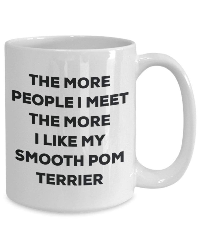 The more people I meet the more I like my Smooth Pom Terrier Mug