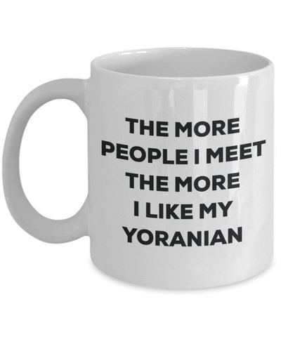 The more people I meet the more I like my Yoranian Mug