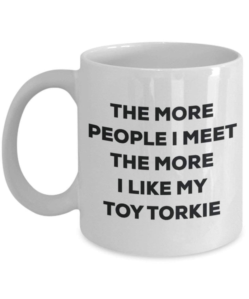 The more people I meet the more I like my Toy Torkie Mug