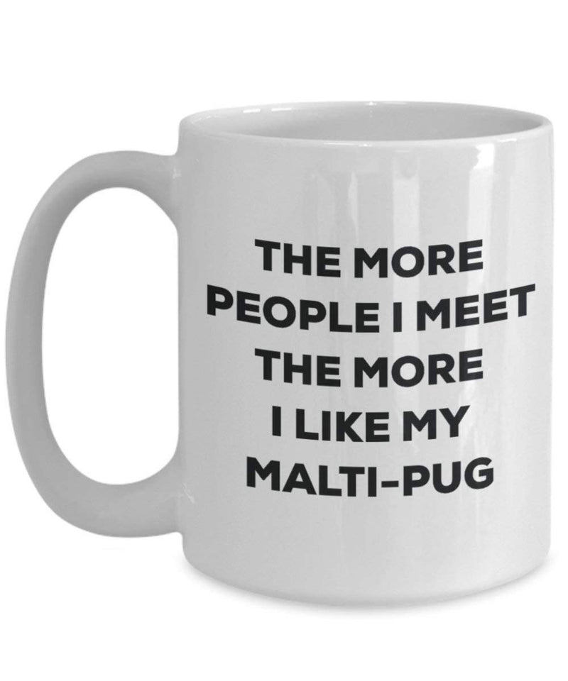 The more people I meet the more I like my Malti-pug Mug