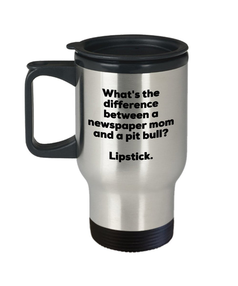 Newspaper Mom Travel Mug - Difference Between a Newspaper Mom and a Pit Bull Mug - Lipstick - Gift for Newspaper Mom