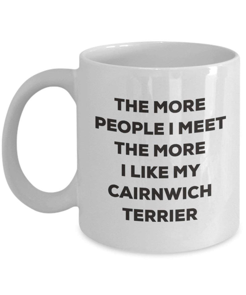 The more people I meet the more I like my Cairnwich Terrier Mug