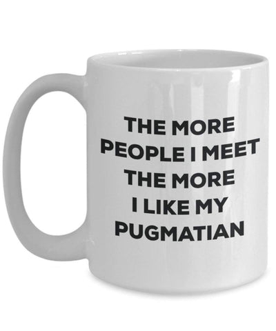 The more people I meet the more I like my Pugmatian Mug